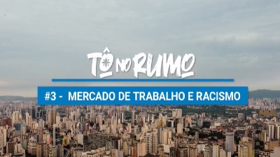 Paisagem da cidade de São Paulo e o título do episódio: Mercado de Trabalho e Racismo