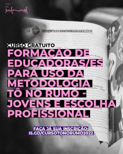 Inscrições Abertas para o Curso de Formação de educadoras/es para uso da metodologia Tô no Rumo – Jovens e Escolha Profissional